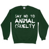Men's Say No To Animal Cruelty Sweatshirt - PrimaVegan