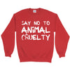 Men's Say No To Animal Cruelty Sweatshirt - PrimaVegan